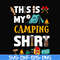 CMP004-This is my camping shirt svg, png, dxf, eps digital file CMP004.jpg