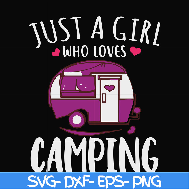 CMP007-just a woman who loves camping svg, png, dxf, eps digital file CMP007.jpg