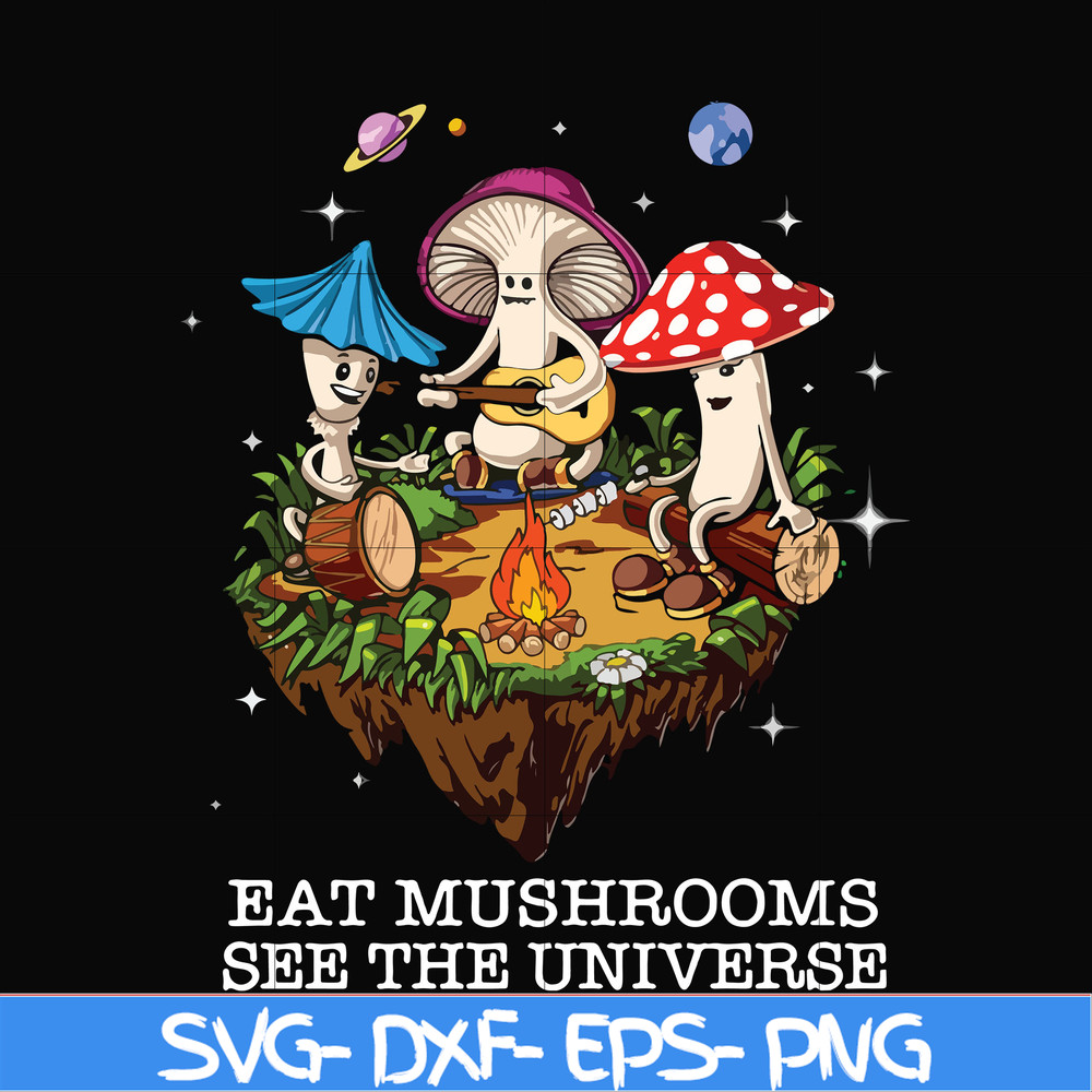 CMP013-Eat mushrooms see the universe svg, png, dxf, eps digital file CMP013.jpg