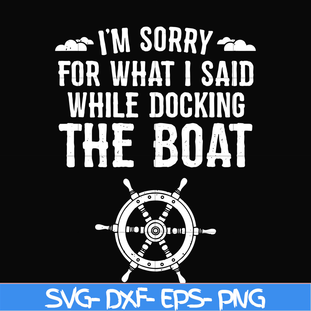 CMP036-I'm sorry for what i said while docking the boat camping svg, png, dxf, eps digital file CMP036.jpg