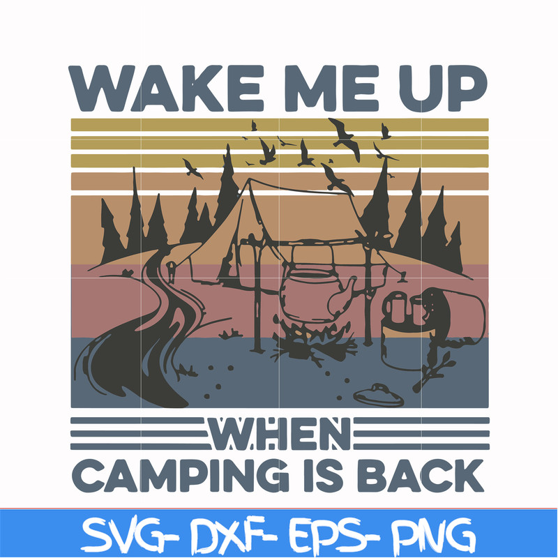CMP076-Wake me up when camping is back, camping retro vintage svg, png, dxf, eps digital file CMP076.jpg