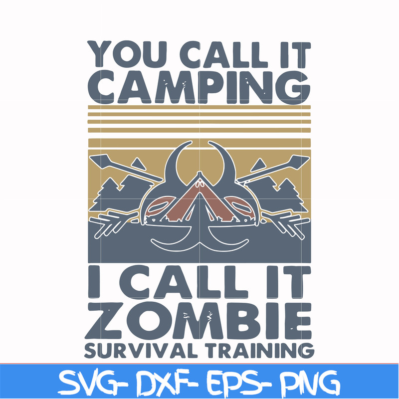 CMP079-You call it camping i call it zombie survival training svg, png, dxf, eps digital file CMP079.jpg