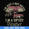 FN000129-I'm not a hot mess I'm a spicy disaster svg, png, dxf, eps file FN000129.jpg