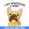 FN000143-I do whatever I want svg, png, dxf, eps file FN000143.jpg