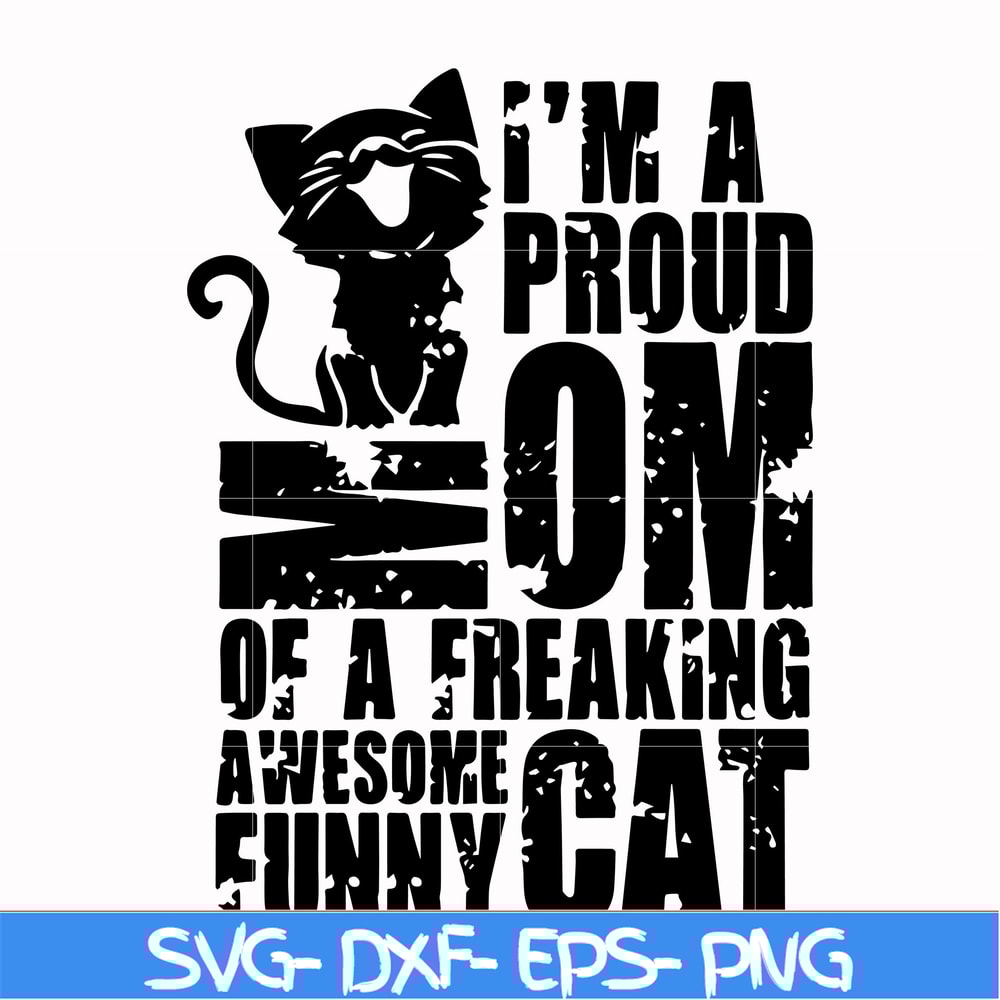 FN000148-I'm a proud mom of a freaking awesome funny cat svg, png, dxf, eps file FN000148.jpg