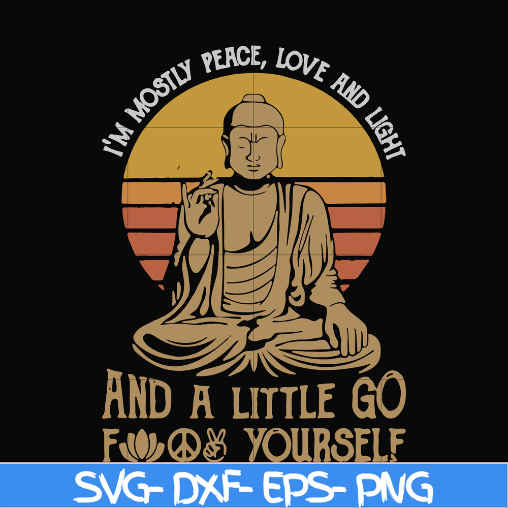 FN000186-I'm mostly peace love and light and a little go fuck yourself svg, png, dxf, eps file FN000186.jpg