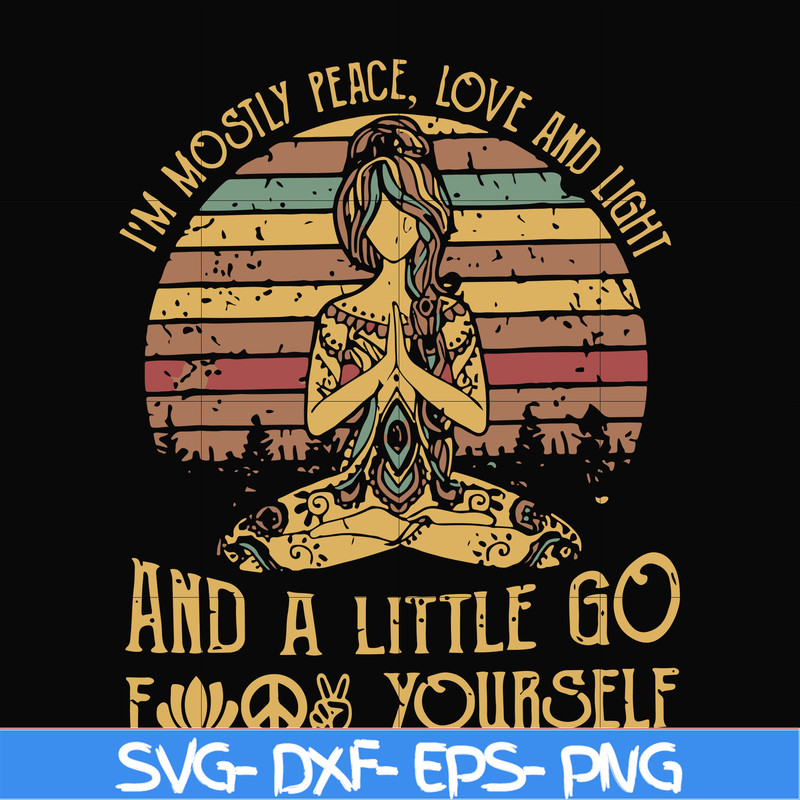 FN00021-I'm mostly peace love and light and a little go fuck yourself svg, png, dxf, eps file FN00021.jpg