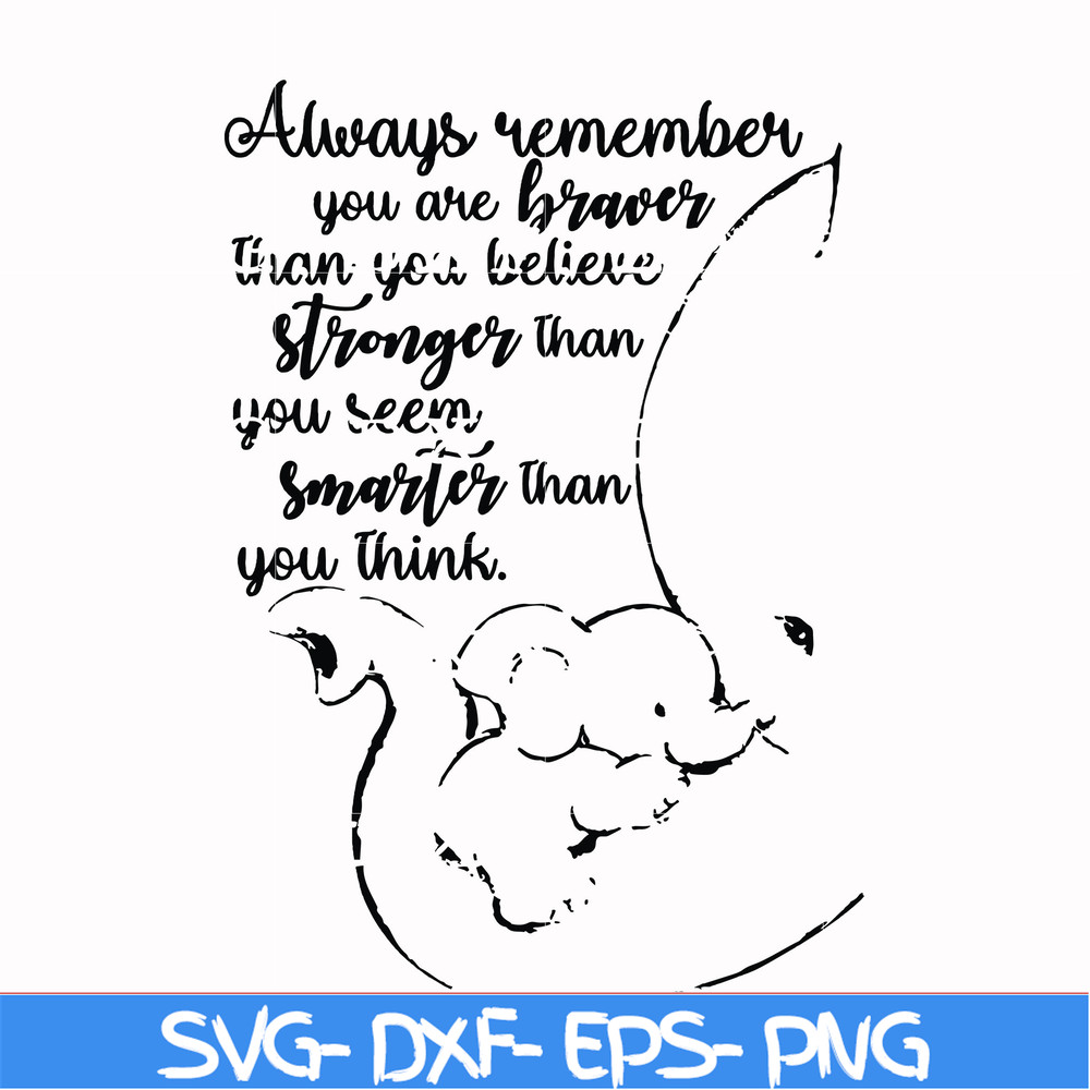 FN00028-Always remember you are braver than you believe stronger than you seem smarter than you think svg, png, dxf, eps file FN00028.jpg