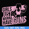 FN000309-Girl just wanna have guns svg, png, dxf, eps file FN000309.jpg