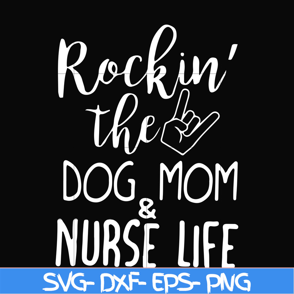 FN000333-Rockin' the dog mom & nurse life svg, png, dxf, eps file FN000333.jpg