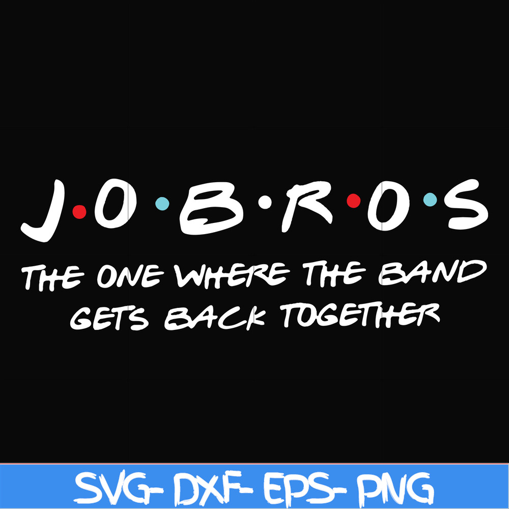 FN000350-Jobros the one where the band gets back together svg, png, dxf, eps file FN000350.jpg