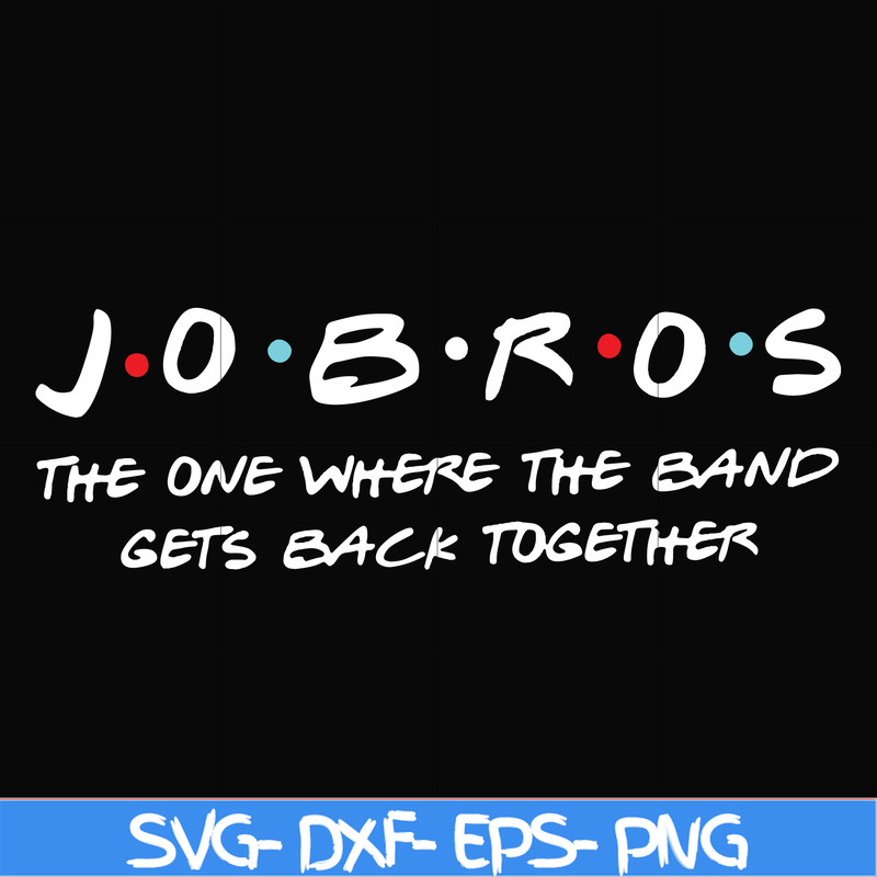 FN000350-Jobros the one where the band gets back together svg, png, dxf, eps file FN000350.jpg