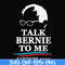 FN000353-Talk bernie to me sanders 2020 svg, png, dxf, eps file FN000353.jpg