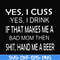 FN000364-Yes I cuss yes I drink if that makes me a bad mom then shit hand me a beer svg, png, dxf, eps file FN000364.jpg