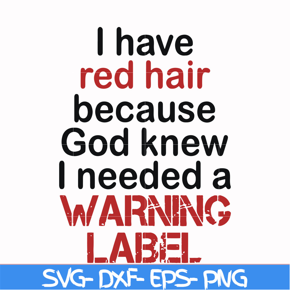 FN000378-I have red hair because god knew I needed a warning label svg, png, dxf, eps file FN000378.jpg