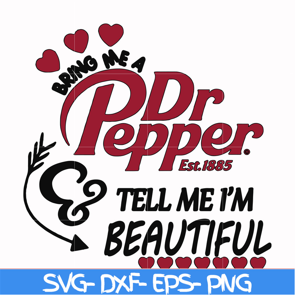 FN000404-Bring me Dr.Pepper tell me I'm beautiful svg, png, dxf, eps file FN000404.jpg