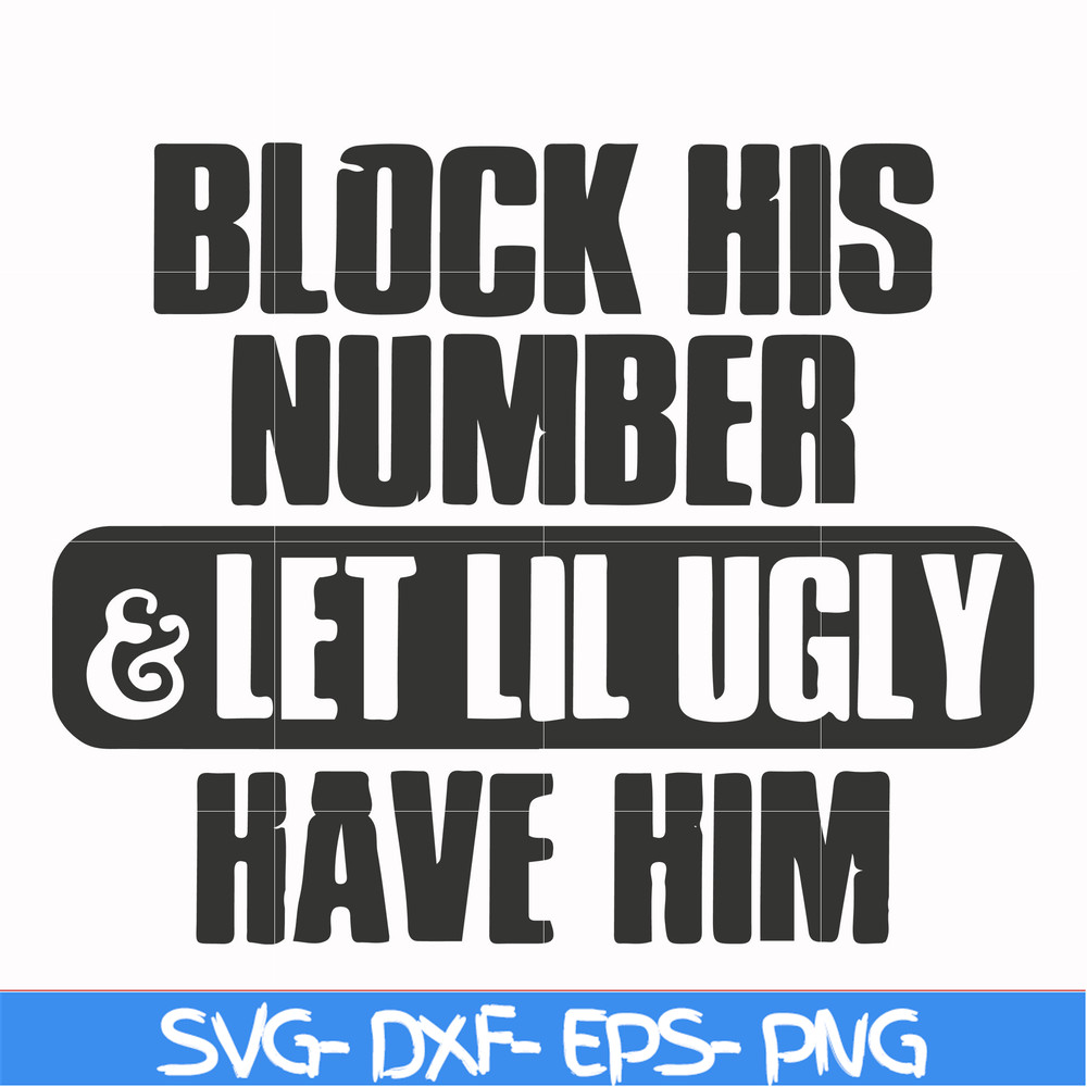 FN000416-Block his number let lil ugly have him svg, png, dxf, eps file FN000416.jpg
