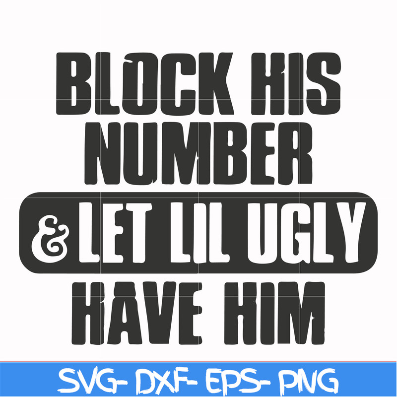 FN000416-Block his number let lil ugly have him svg, png, dxf, eps file FN000416.jpg