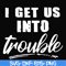 FN000439-I get us into trouble svg, png, dxf, eps file FN000439.jpg