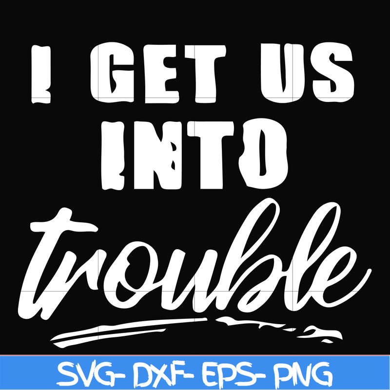 FN000439-I get us into trouble svg, png, dxf, eps file FN000439.jpg