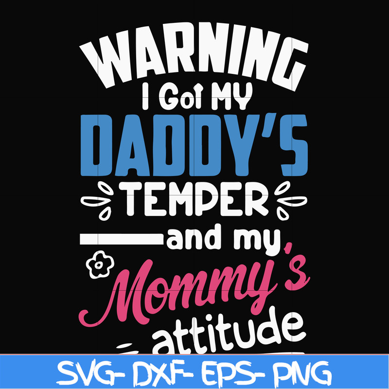 FN000456-Warning I got my daddy's temper and my mommy's attitude svg, png, dxf, eps file FN000456.jpg
