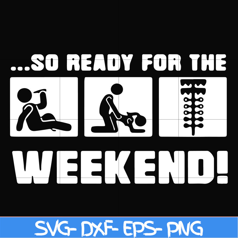 FN000493-So ready for me weekend svg, png, dxf, eps file FN000493.jpg