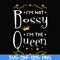 FN000510-I'm not bossy I'm the queen svg, png, dxf, eps file FN000510.jpg