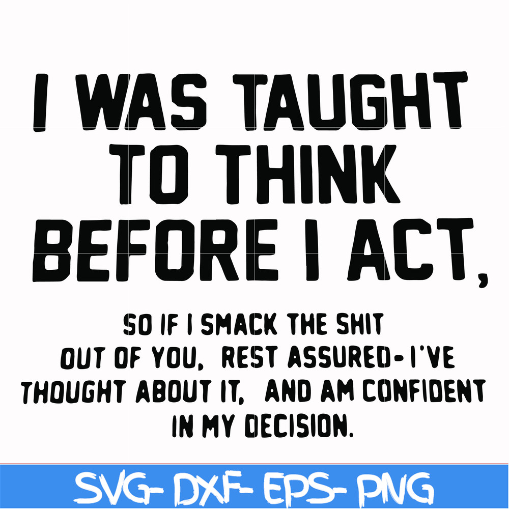 FN000543-I was taught to think before I act svg, png, dxf, eps file FN000543.jpg