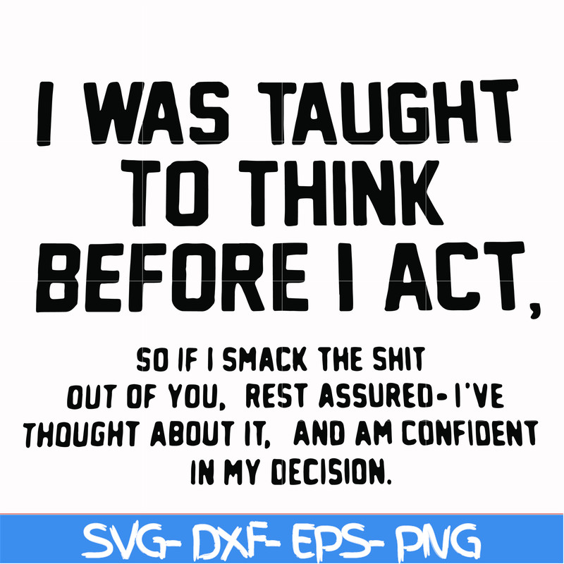 FN000543-I was taught to think before I act svg, png, dxf, eps file FN000543.jpg