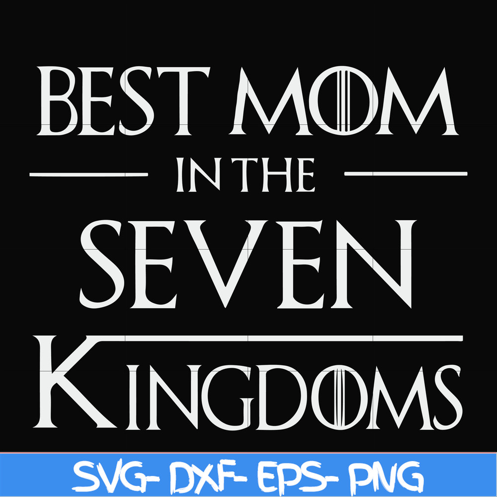 FN000563-Best mom in the seven kingdoms svg, png, dxf, eps file FN000563.jpg