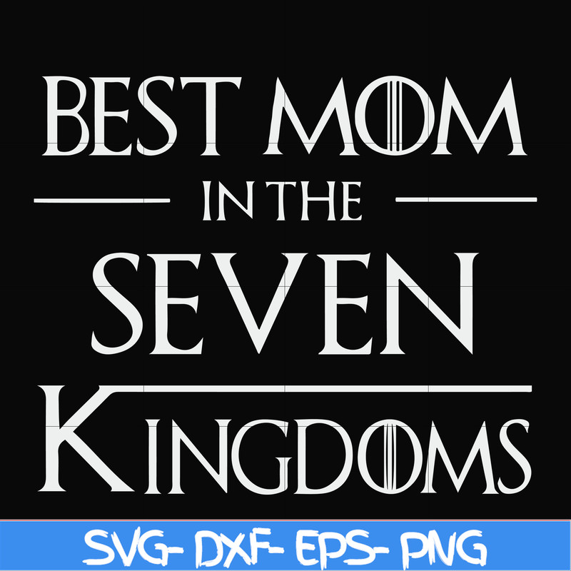 FN000563-Best mom in the seven kingdoms svg, png, dxf, eps file FN000563.jpg