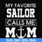 FN000564-My favorite sailor calls me mom svg, png, dxf, eps file FN000564.jpg