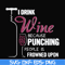 FN000576-I drink wine because punching people is frowned upon svg, png, dxf, eps file FN000576.jpg