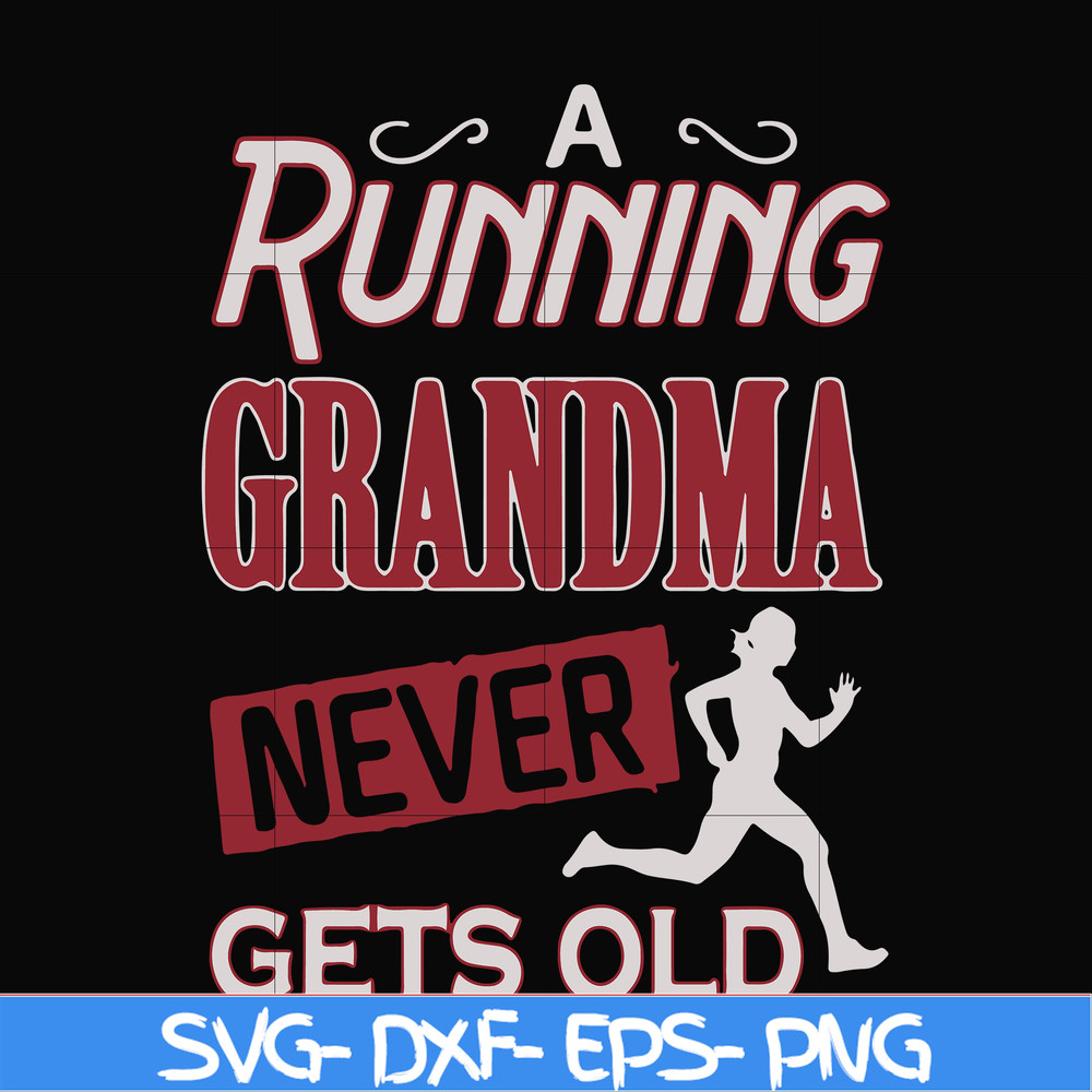 FN000648-A running grandma never gets old svg, png, dxf, eps file FN000648.jpg