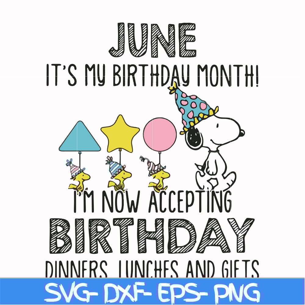 FN00073-June it's my birthday month I'm now accepting birthday dinners lunches and gifts svg, png, dxf, eps file FN00073.jpg