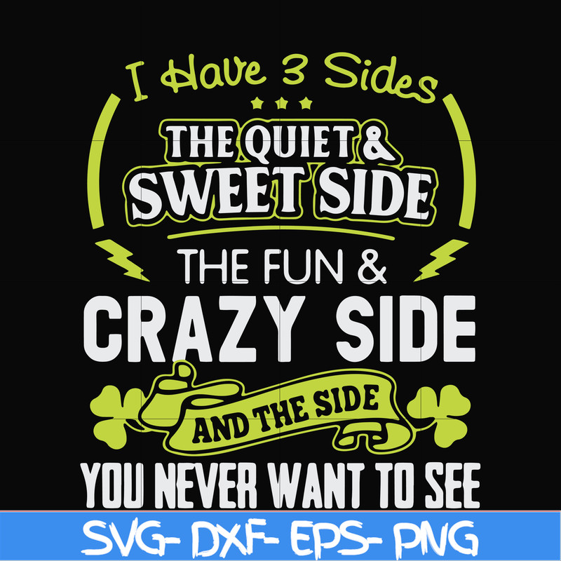 FN000733-I have 3 sides the quite sweet side the fun crazy side and the side you never want to see svg, png, dxf, eps file FN000733.jpg