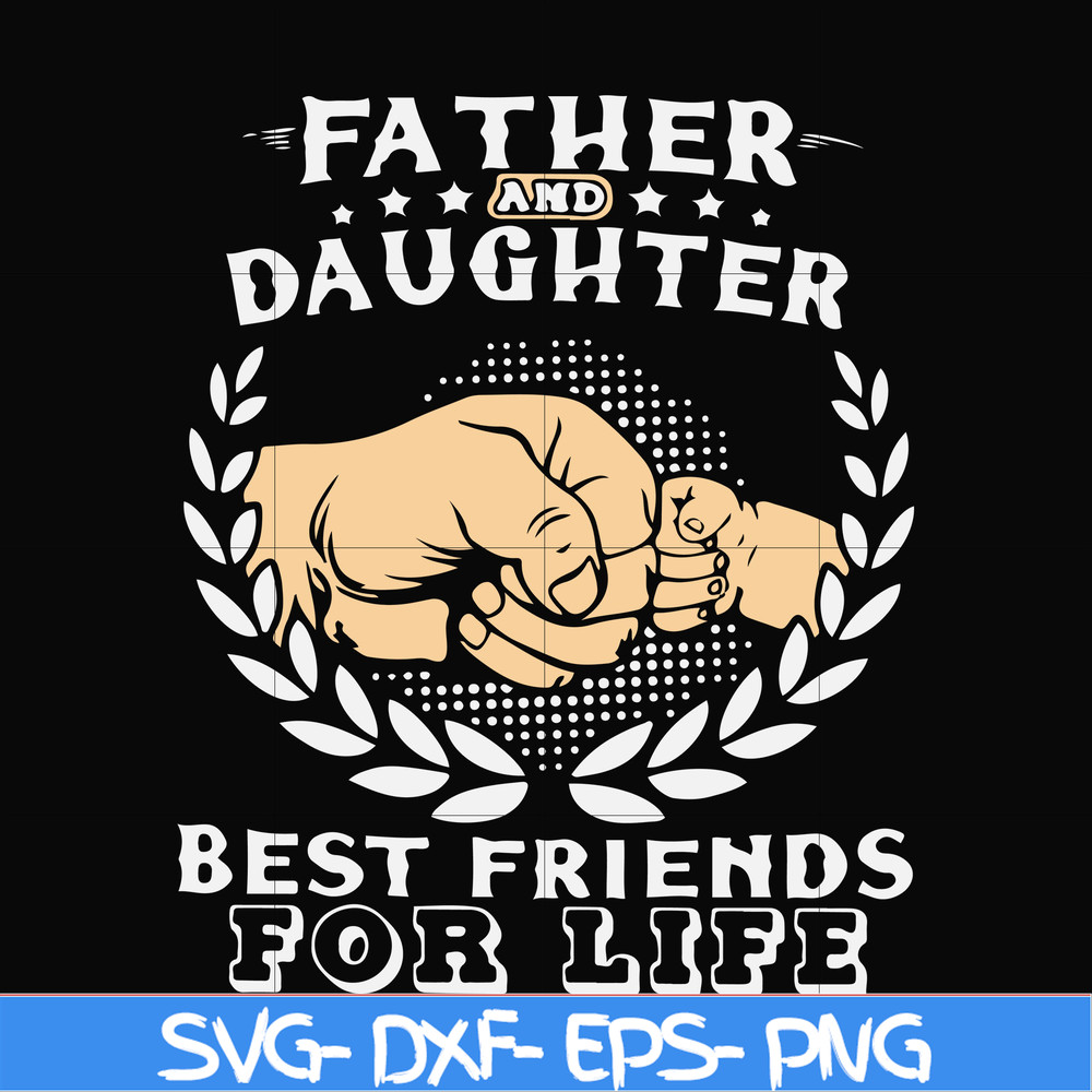 FTD26-father and daughter best friend for life svg, png, dxf, eps, digital file FTD26.jpg