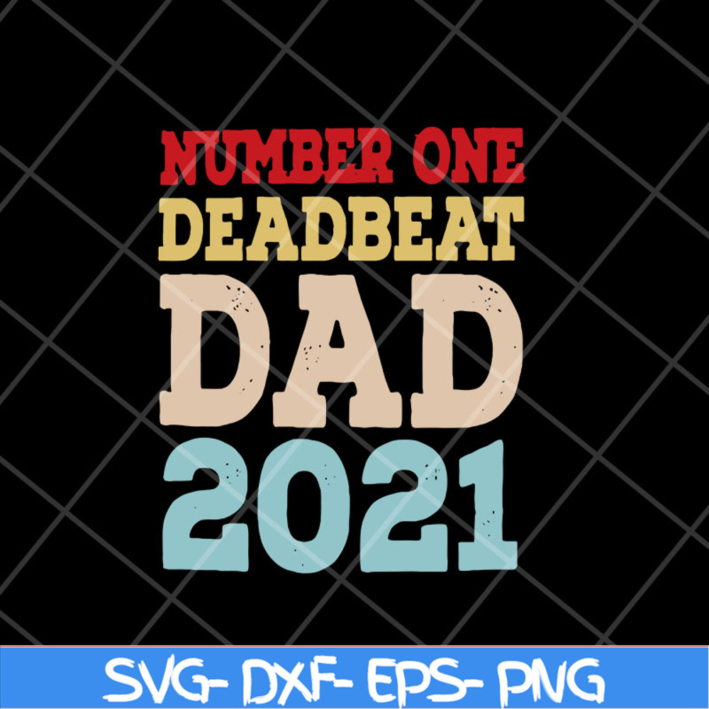 FTD28042114-Number one deadbeat dad 2021 svg, Fathers day svg, png, dxf, eps digital file FTD28042114.jpg