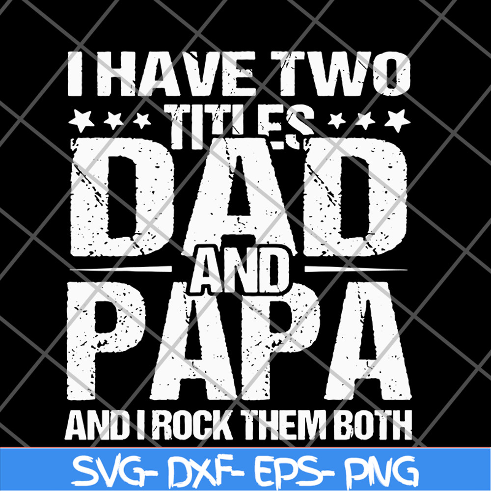 FTD29052103- i have two titles dad and papa svg, png, dxf, eps digital file FTD29052103.jpg