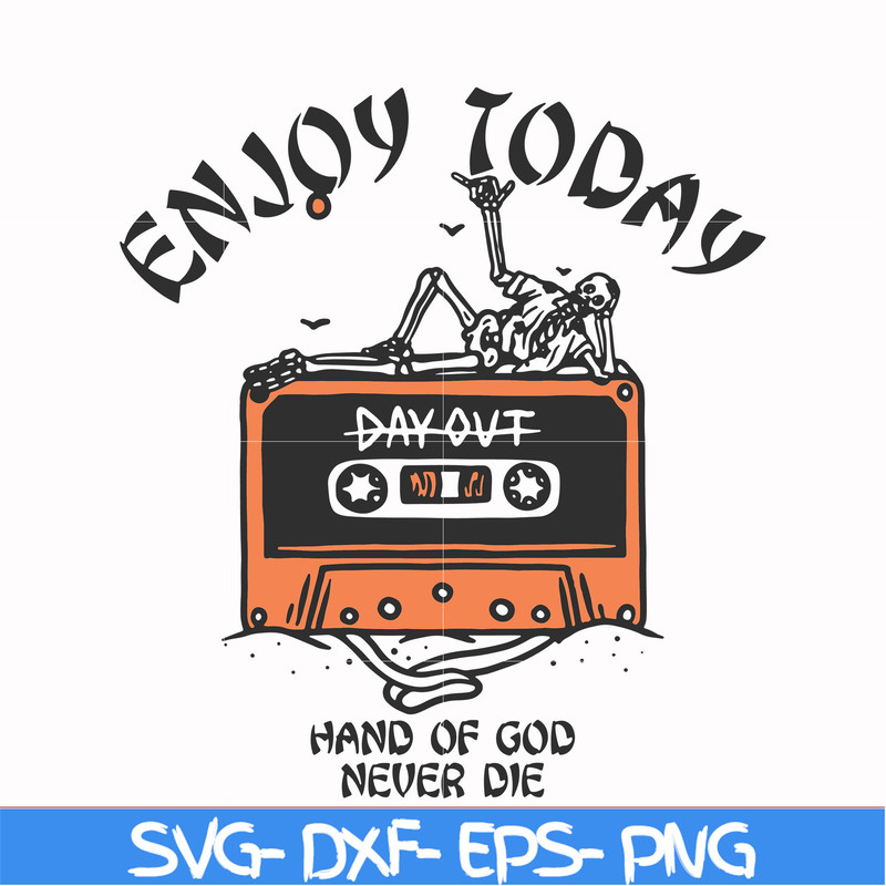 HLW0017-Enjoy today hand of god never die svg, halloween svg, png, dxf, eps, digital file HLW0017.jpg