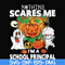 HLW20072012-Nothing scares me im a school principal svg, png, dxf, eps digital file HLW20072012.jpg