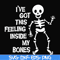 HLW22072012-Ive got this feeling inside my bones svg, skeleton svg, halloween svg, png, dxf, eps digital file HLW2207212.jpg