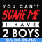 HLW23072017-You cant scare me i have 2 boys, halloween svg, png, dxf, eps digital file HLW2307217.jpg