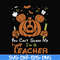 HLW2507203-You cant scare me im a teacher svg, png, dxf, eps digital file HLW2507203.jpg