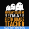 HLW2507204-You cant scare me im a fifth grade teacher svg, halloween svg, png, dxf, eps digital file HLW2507204.jpg