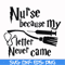 HRPT00011-Nurse because my letter never came svg, png, dxf, eps file HRPT00011.jpg