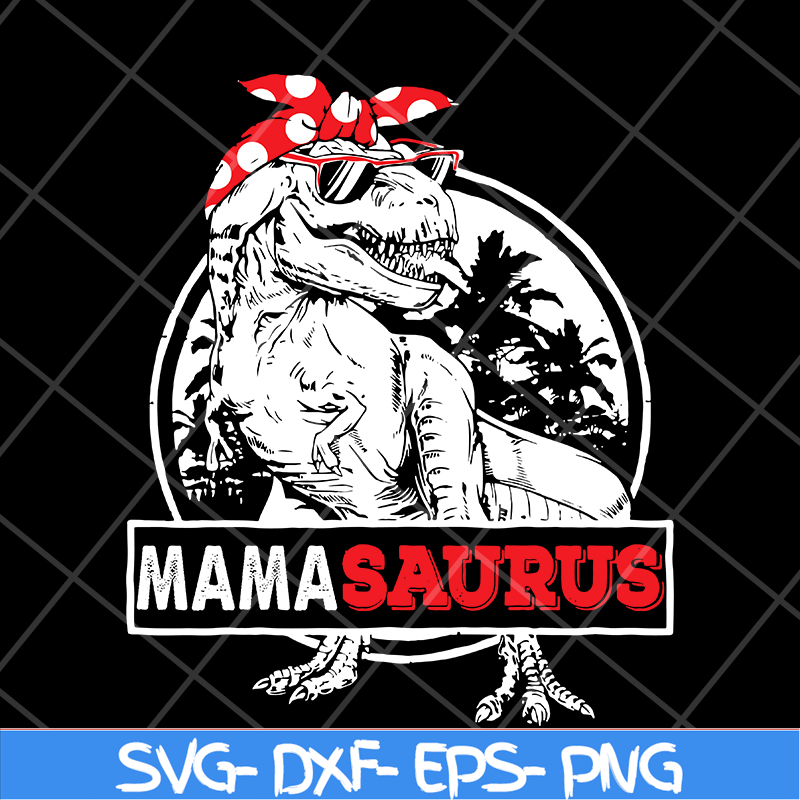 MTD04042116-Mamasaurus svg, Mother's day svg, eps, png, dxf digital file MTD04042116.jpg