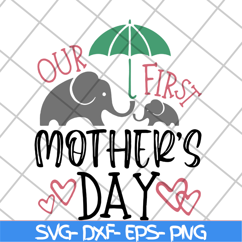 MTD04042145-Our first mother's day svg, Mother's day svg, eps, png, dxf digital file MTD04042145.jpg