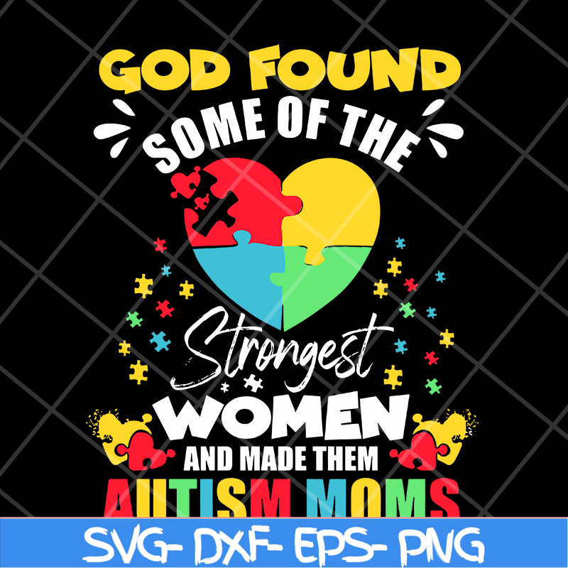 MTD05042102-God found some of the strongest women svg, Mother's day svg, eps, png, dxf digital file MTD05042102.jpg