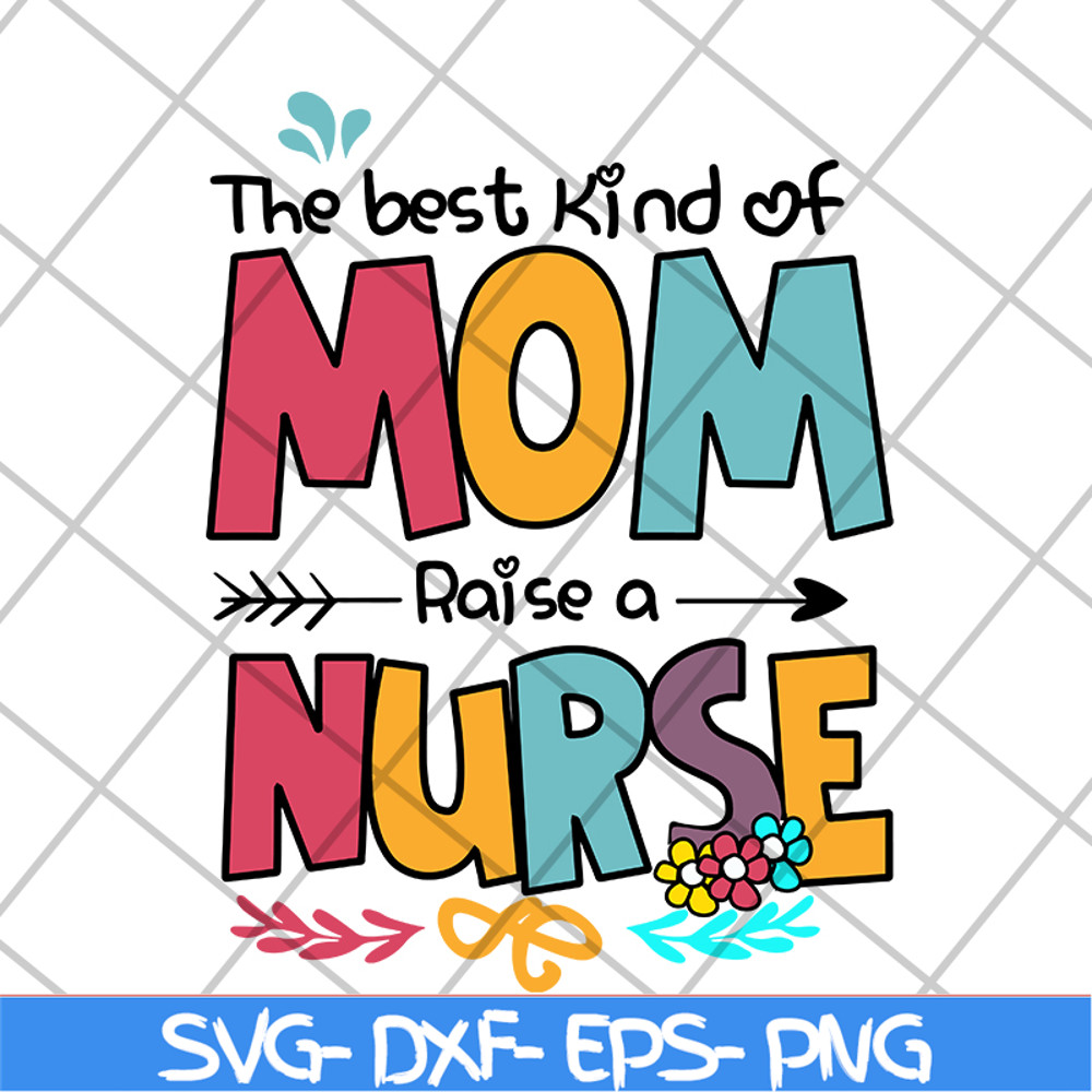 MTD05042134-The best kind of mom raise a nurse svg, Mother's day svg, eps, png, dxf digital file MTD05042134.jpg